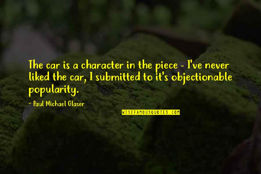 Olvidados Movie Quotes By Paul Michael Glaser: The car is a character in the piece Olvidados Movie Quotes By Paul Michael Glaser: The car is a character in the piece