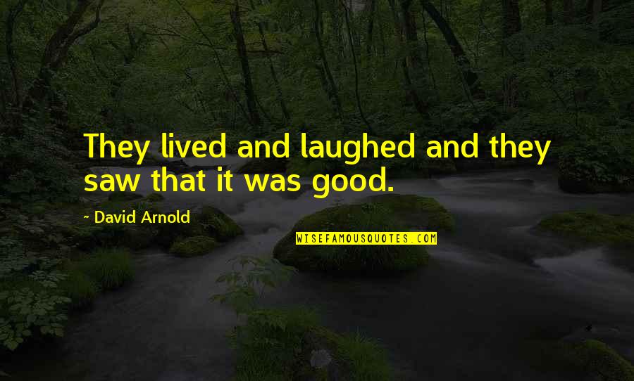 Olvidados Translation Quotes By David Arnold: They lived and laughed and they saw that Olvidados Translation Quotes By David Arnold: They lived and laughed and they saw that