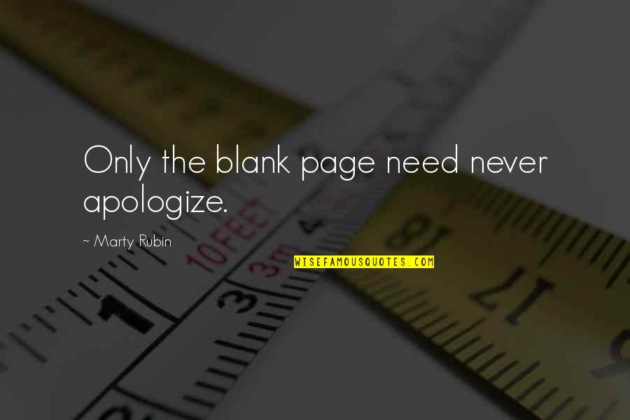 Olvidame Y Pega La Vuelta Lyrics Quotes By Marty Rubin: Only the blank page need never apologize.