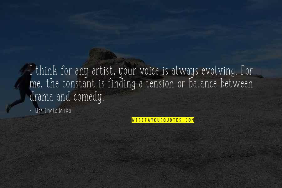 Olvidar Los Besos Quotes By Lisa Cholodenko: I think for any artist, your voice is Olvidar Los Besos Quotes By Lisa Cholodenko: I think for any artist, your voice is