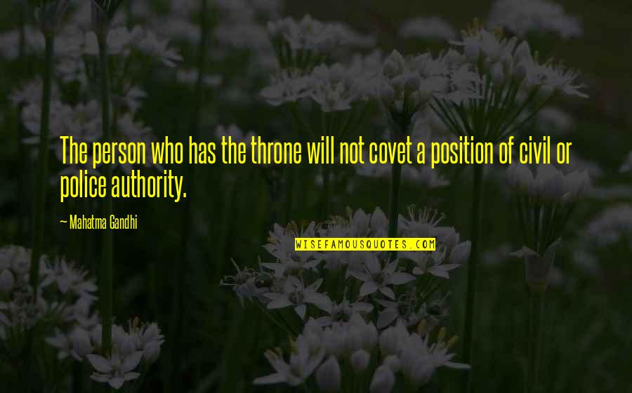 Olvidare Guelo Quotes By Mahatma Gandhi: The person who has the throne will not