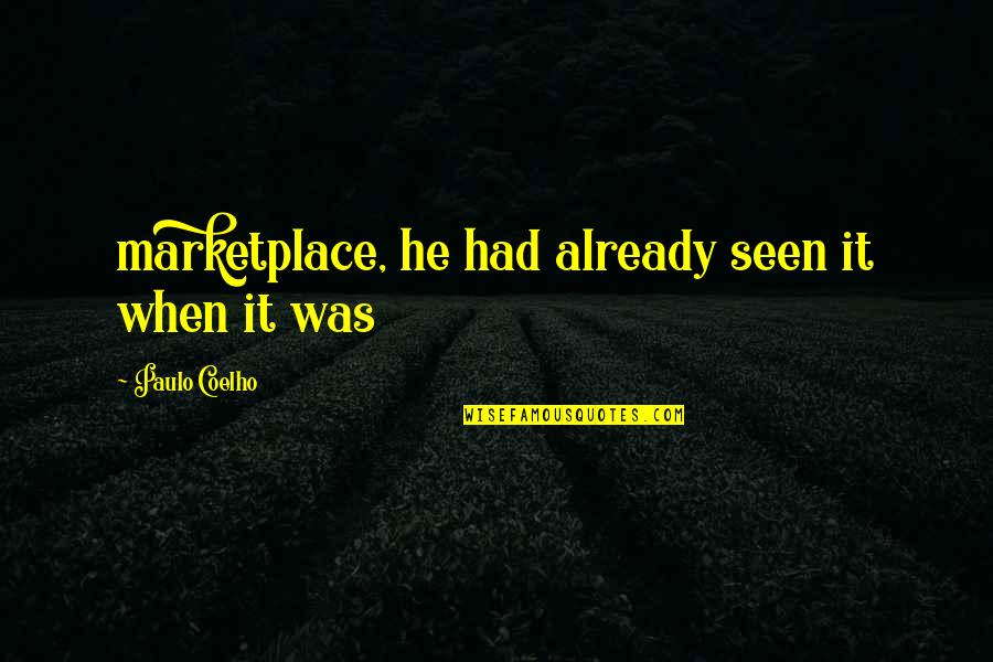 Olvidare Guelo Quotes By Paulo Coelho: marketplace, he had already seen it when it