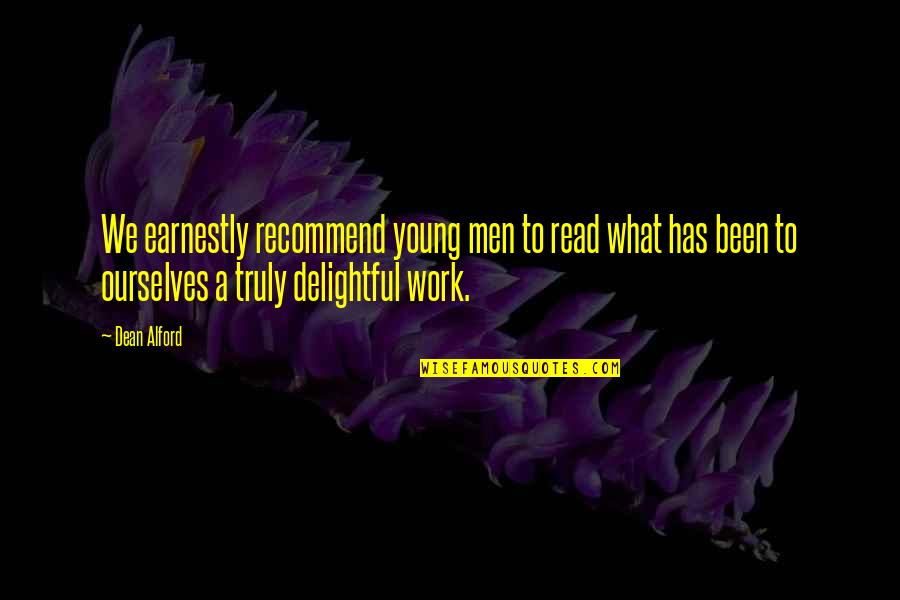 Olvidas Tus Quotes By Dean Alford: We earnestly recommend young men to read what