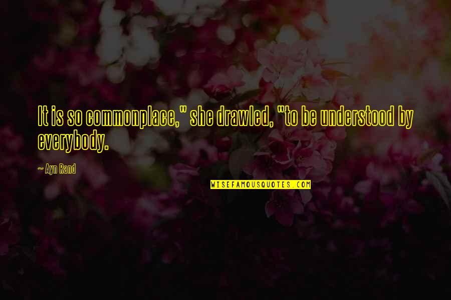 Olvidemos El Quotes By Ayn Rand: It is so commonplace," she drawled, "to be