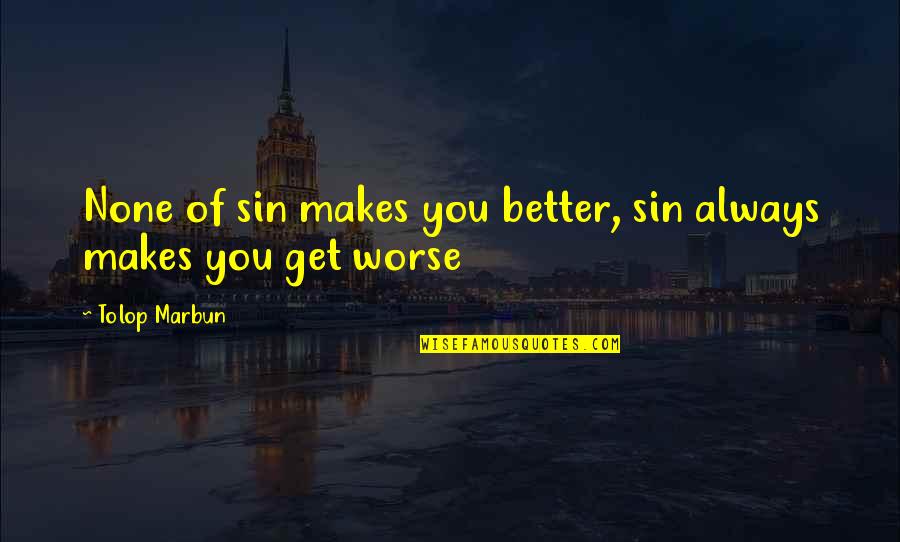 Olvido De Clave Quotes By Tolop Marbun: None of sin makes you better, sin always