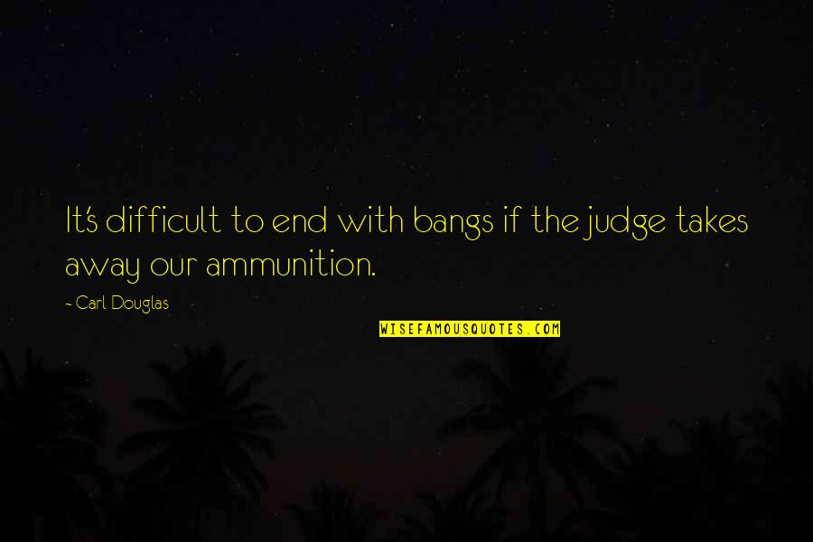 Olympian God Quotes By Carl Douglas: It's difficult to end with bangs if the