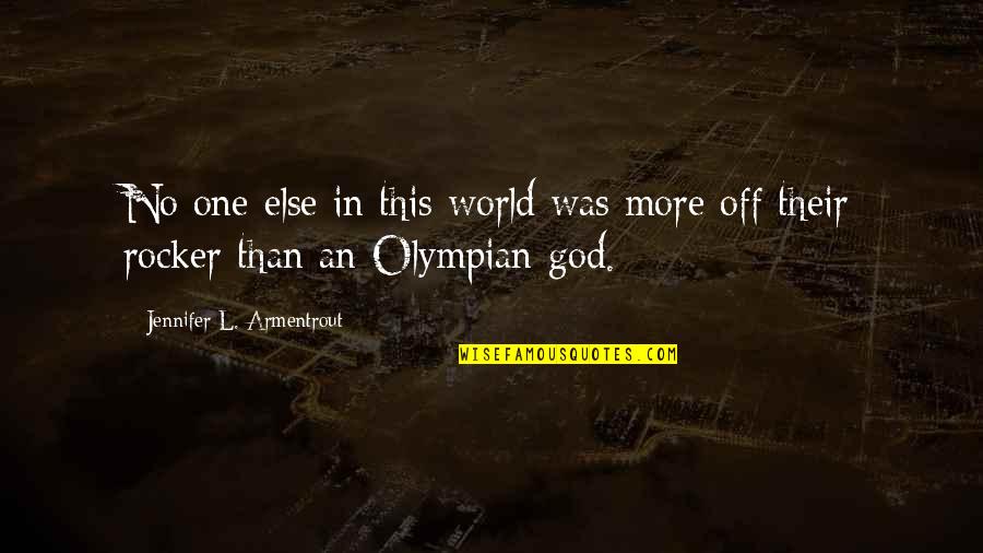 Olympian God Quotes By Jennifer L. Armentrout: No one else in this world was more Olympian God Quotes By Jennifer L. Armentrout: No one else in this world was more
