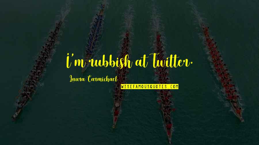 Olympian God Quotes By Laura Carmichael: I'm rubbish at Twitter. Olympian God Quotes By Laura Carmichael: I'm rubbish at Twitter.