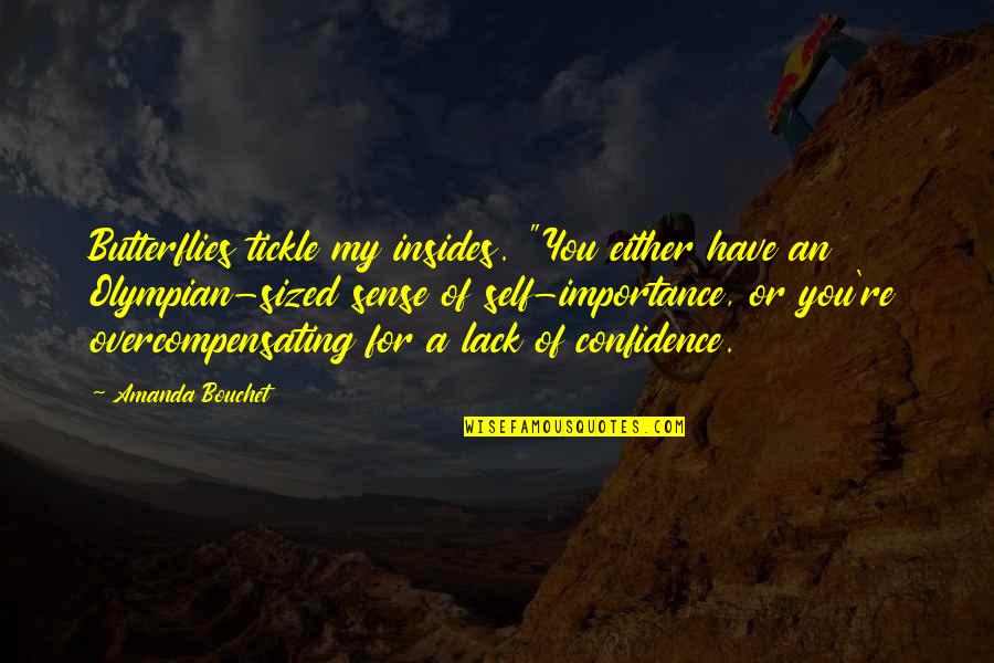 Olympian Quotes By Amanda Bouchet: Butterflies tickle my insides. "You either have an