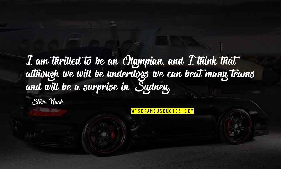 Olympian Quotes By Steve Nash: I am thrilled to be an Olympian, and Olympian Quotes By Steve Nash: I am thrilled to be an Olympian, and