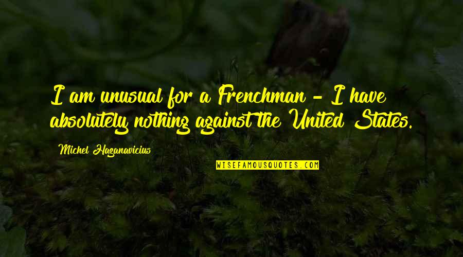 Olympias Wikipedia Quotes By Michel Hazanavicius: I am unusual for a Frenchman - I