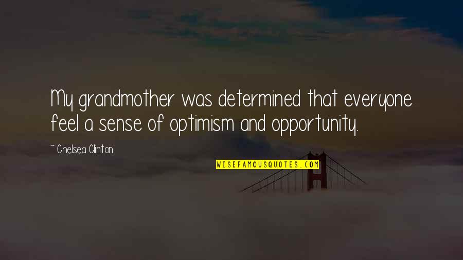 Olympic Flame Quotes By Chelsea Clinton: My grandmother was determined that everyone feel a