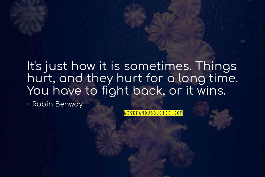 Olympic Medals Quotes By Robin Benway: It's just how it is sometimes. Things hurt,