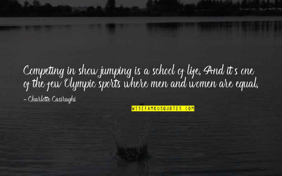Olympic Quotes By Charlotte Casiraghi: Competing in show jumping is a school of Olympic Quotes By Charlotte Casiraghi: Competing in show jumping is a school of