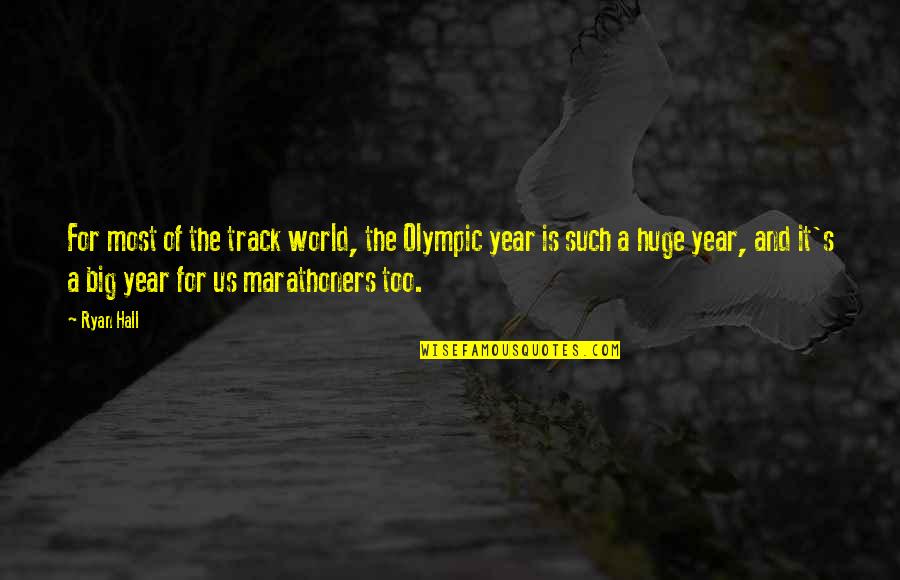 Olympic Quotes By Ryan Hall: For most of the track world, the Olympic Olympic Quotes By Ryan Hall: For most of the track world, the Olympic