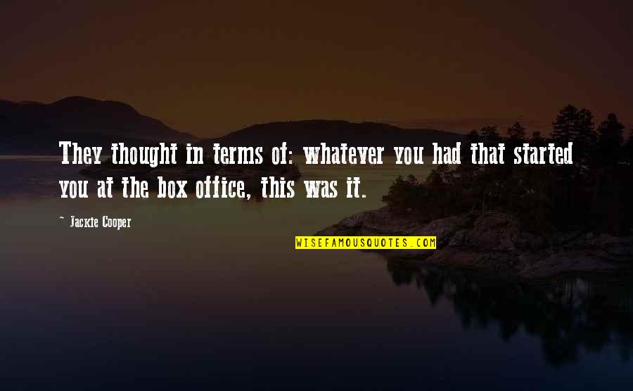 Olympiodorous Quotes By Jackie Cooper: They thought in terms of: whatever you had Olympiodorous Quotes By Jackie Cooper: They thought in terms of: whatever you had
