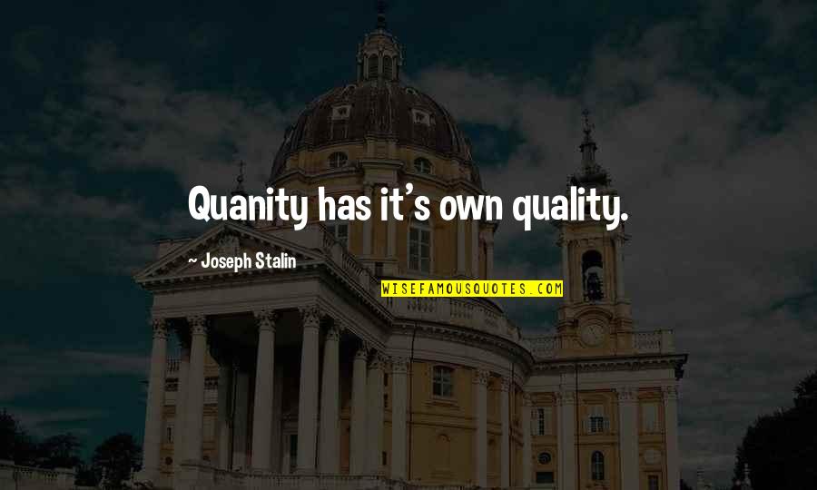 Olympos Lodge Quotes By Joseph Stalin: Quanity has it's own quality.