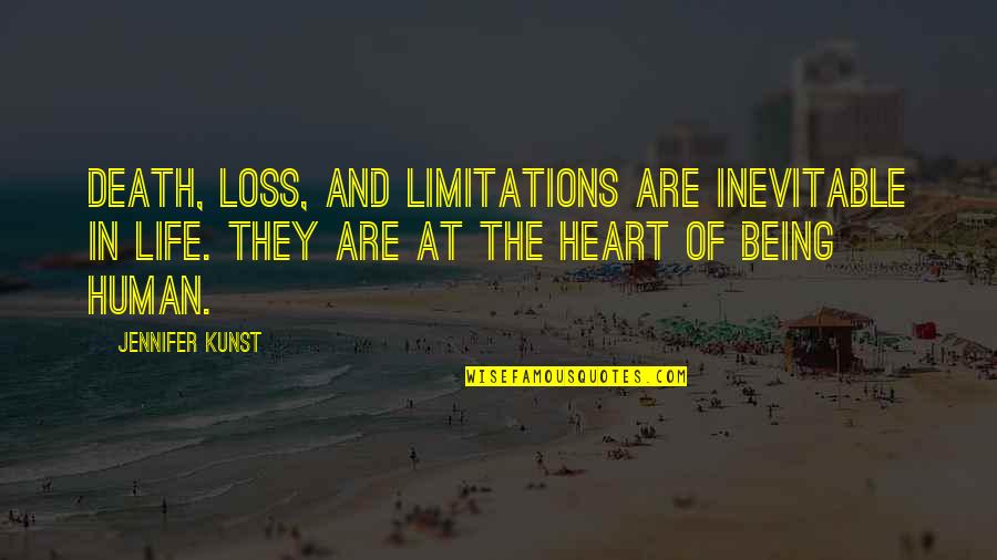 Olympos Mountain Quotes By Jennifer Kunst: Death, loss, and limitations are inevitable in life. Olympos Mountain Quotes By Jennifer Kunst: Death, loss, and limitations are inevitable in life.