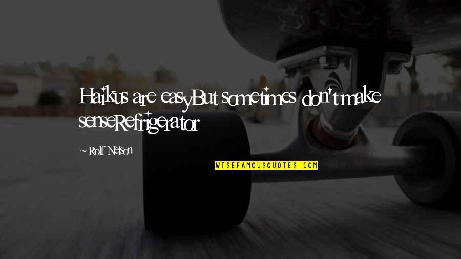 Olympus Is 20 Quotes By Rolf Nelson: Haikus are easyBut sometimes don't make senseRefrigerator