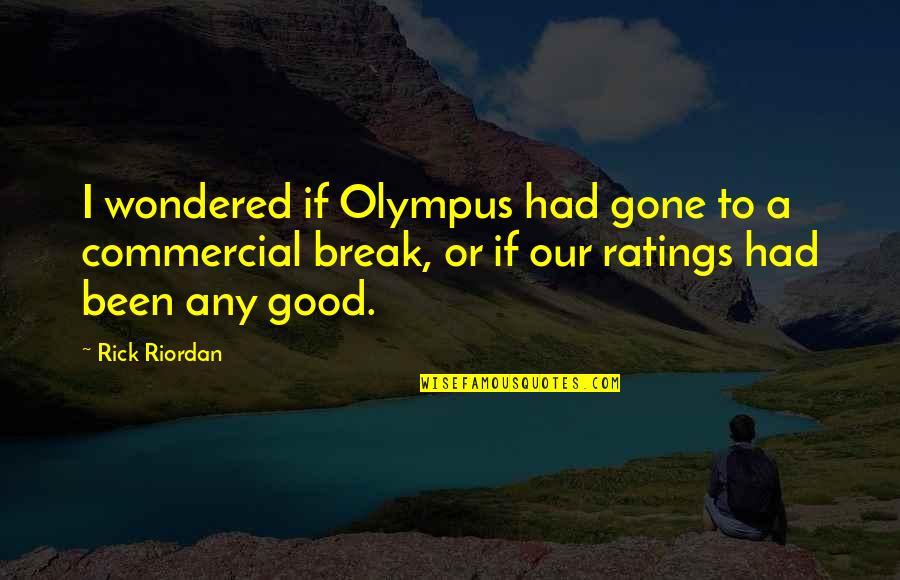 Olympus Quotes By Rick Riordan: I wondered if Olympus had gone to a