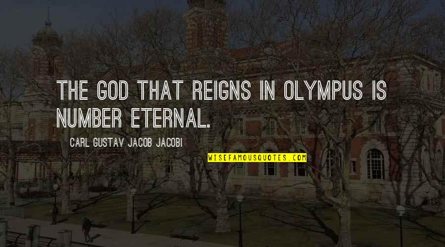 Olympus's Quotes By Carl Gustav Jacob Jacobi: The God that reigns in Olympus is Number