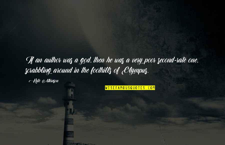 Olympus's Quotes By Kate Atkinson: If an author was a god, then he