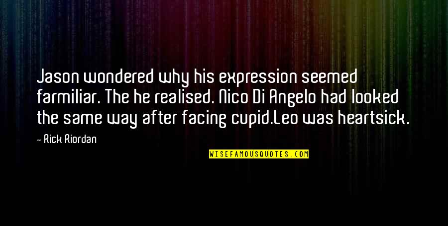 Olympus's Quotes By Rick Riordan: Jason wondered why his expression seemed farmiliar. The