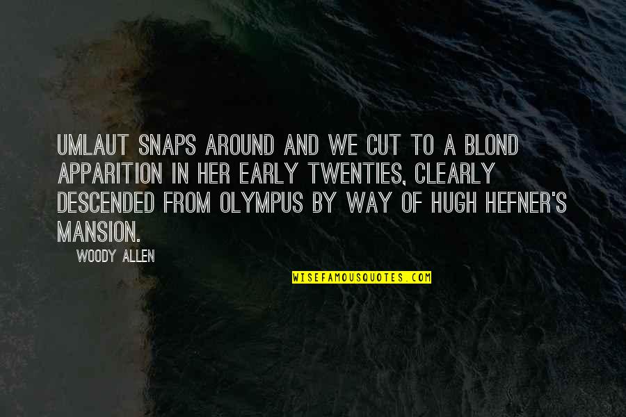 Olympus's Quotes By Woody Allen: Umlaut snaps around and we cut to a