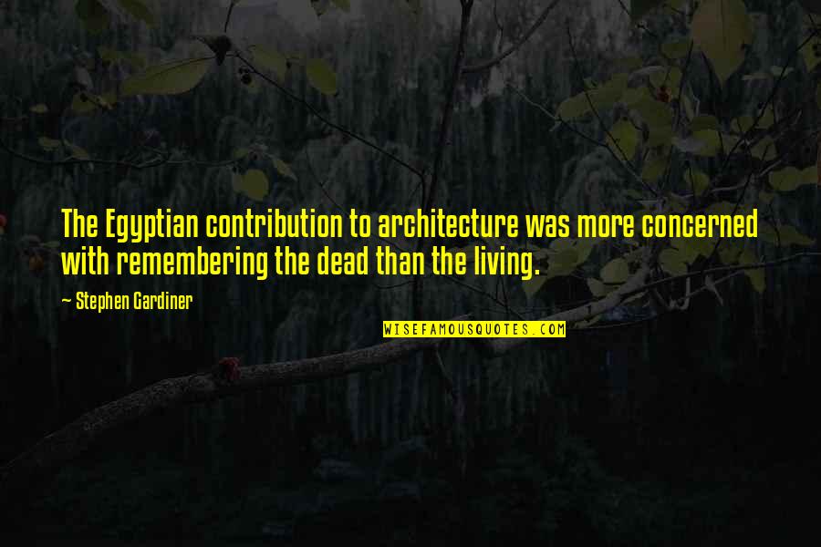 Olyslager Fruithoflaan Quotes By Stephen Gardiner: The Egyptian contribution to architecture was more concerned