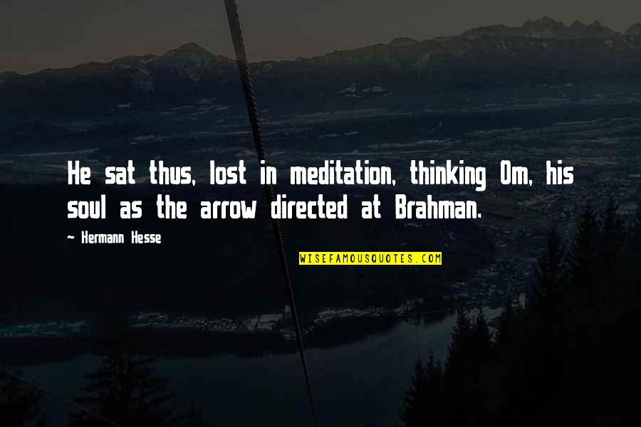 Om In Siddhartha Quotes By Hermann Hesse: He sat thus, lost in meditation, thinking Om,