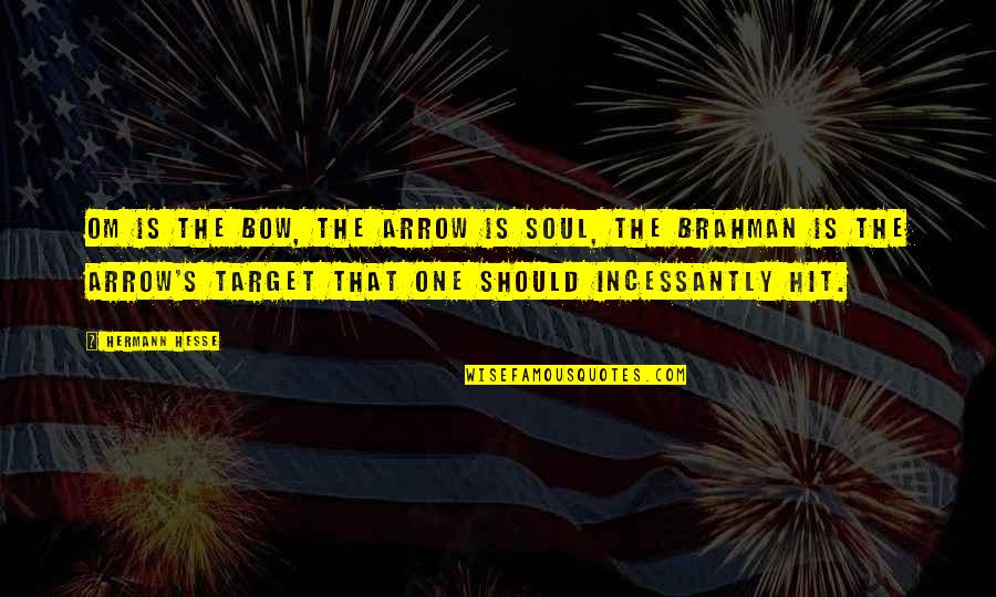 Om&m Quotes By Hermann Hesse: Om is the bow, the arrow is soul, Om&m Quotes By Hermann Hesse: Om is the bow, the arrow is soul,