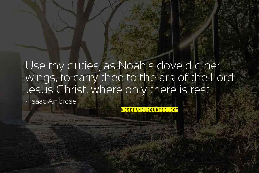 Om Shanthi Oshana Pictures With Quotes By Isaac Ambrose: Use thy duties, as Noah's dove did her