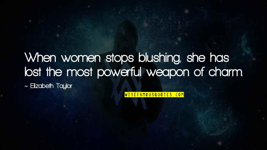 Om Shanti Brahma Kumaris Quotes By Elizabeth Taylor: When women stops blushing, she has lost the Om Shanti Brahma Kumaris Quotes By Elizabeth Taylor: When women stops blushing, she has lost the