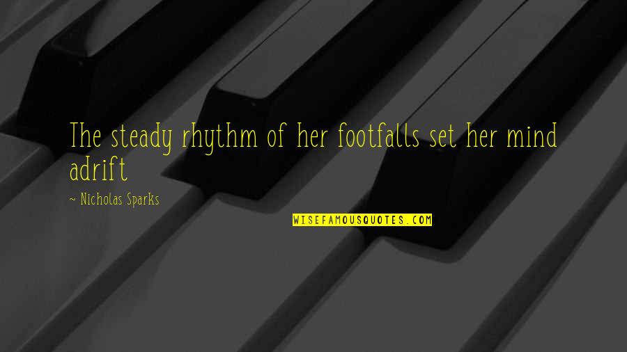 Om Symbol Quotes By Nicholas Sparks: The steady rhythm of her footfalls set her Om Symbol Quotes By Nicholas Sparks: The steady rhythm of her footfalls set her