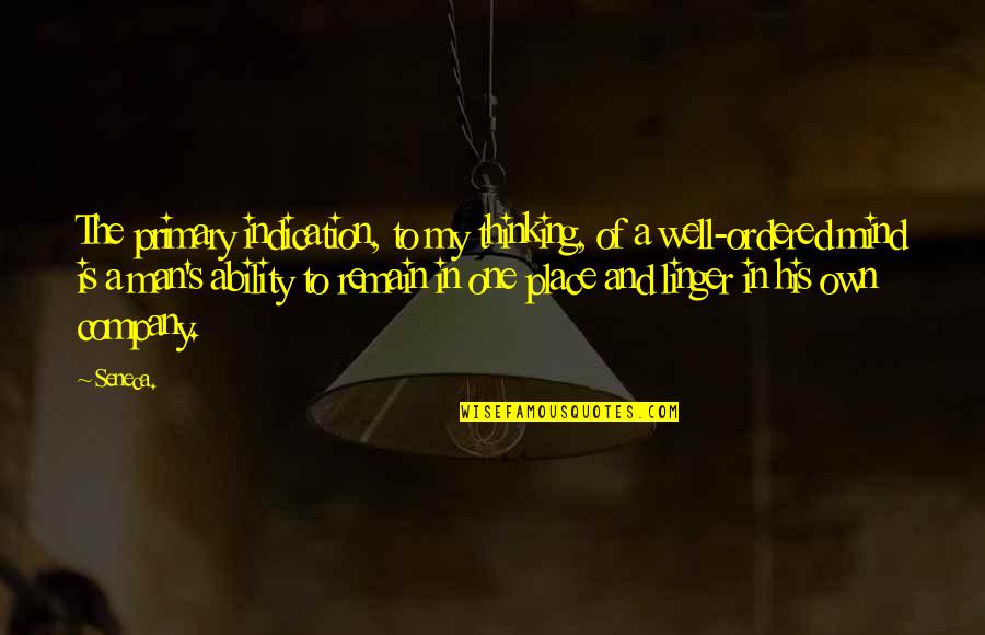 Omac Quotes By Seneca.: The primary indication, to my thinking, of a Omac Quotes By Seneca.: The primary indication, to my thinking, of a
