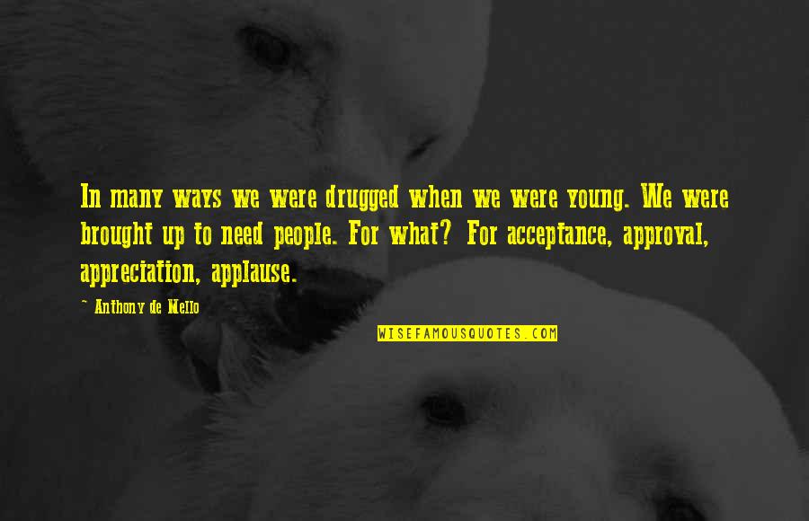 Omacp Quotes By Anthony De Mello: In many ways we were drugged when we Omacp Quotes By Anthony De Mello: In many ways we were drugged when we