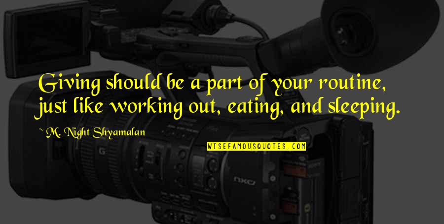Omacp Quotes By M. Night Shyamalan: Giving should be a part of your routine, Omacp Quotes By M. Night Shyamalan: Giving should be a part of your routine,