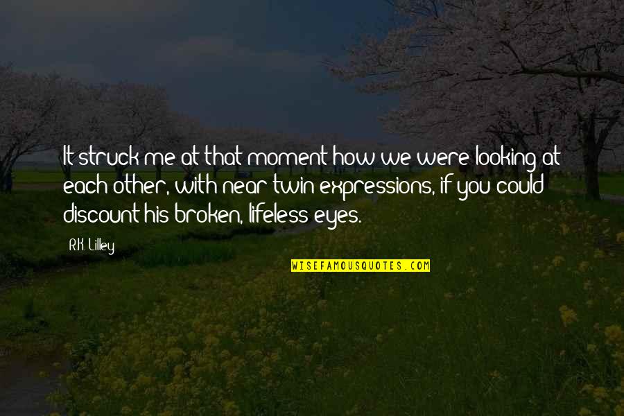 Omagiu Lui Quotes By R.K. Lilley: It struck me at that moment how we Omagiu Lui Quotes By R.K. Lilley: It struck me at that moment how we