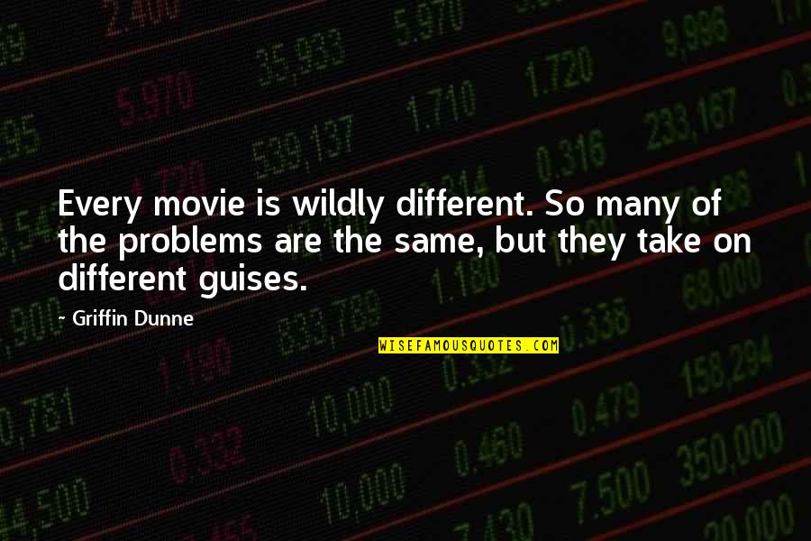 Omah Lay Quotes By Griffin Dunne: Every movie is wildly different. So many of