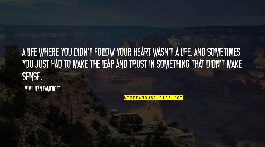 Omaha Fence Quotes By Mimi Jean Pamfiloff: A life where you didn't follow your heart