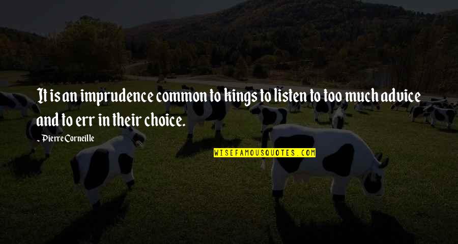 Omaha Moving Quotes By Pierre Corneille: It is an imprudence common to kings to Omaha Moving Quotes By Pierre Corneille: It is an imprudence common to kings to