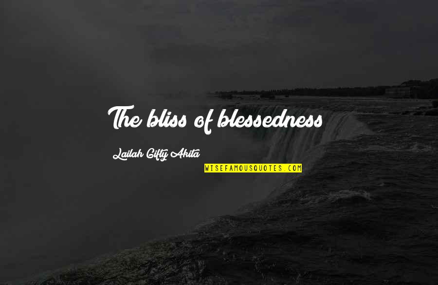 Omaha Poker Quotes By Lailah Gifty Akita: The bliss of blessedness!
