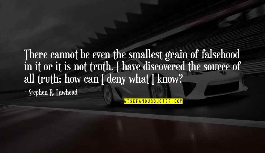 Omam Dreams Quotes By Stephen R. Lawhead: There cannot be even the smallest grain of Omam Dreams Quotes By Stephen R. Lawhead: There cannot be even the smallest grain of