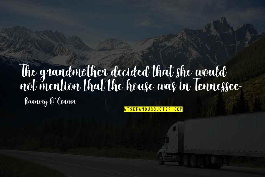 Omam George Quotes By Flannery O'Connor: The grandmother decided that she would not mention Omam George Quotes By Flannery O'Connor: The grandmother decided that she would not mention