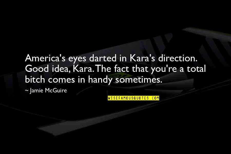 Omam Strength And Weakness Quotes By Jamie McGuire: America's eyes darted in Kara's direction. Good idea,