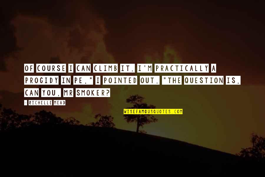 Omanakuttan Govindan Quotes By Richelle Mead: Of course I can climb it. I'm practically Omanakuttan Govindan Quotes By Richelle Mead: Of course I can climb it. I'm practically