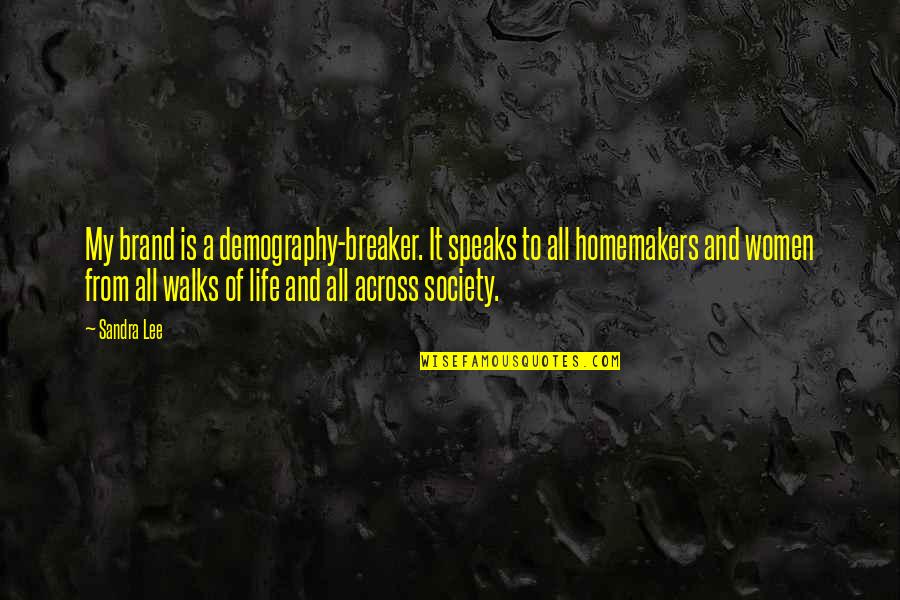 Omar Bradley Famous Quotes By Sandra Lee: My brand is a demography-breaker. It speaks to Omar Bradley Famous Quotes By Sandra Lee: My brand is a demography-breaker. It speaks to