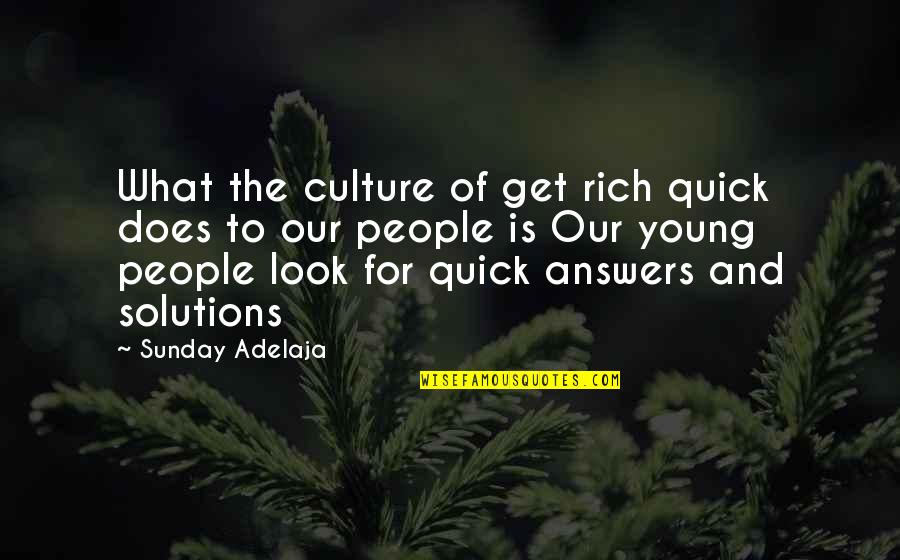 Omar Musa Quotes By Sunday Adelaja: What the culture of get rich quick does