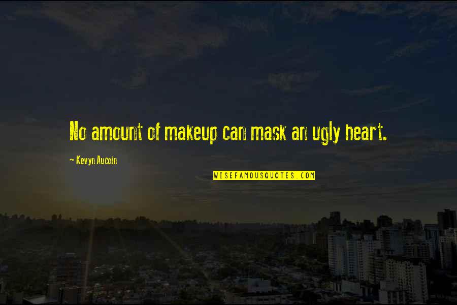 Omar Samra Quotes By Kevyn Aucoin: No amount of makeup can mask an ugly Omar Samra Quotes By Kevyn Aucoin: No amount of makeup can mask an ugly