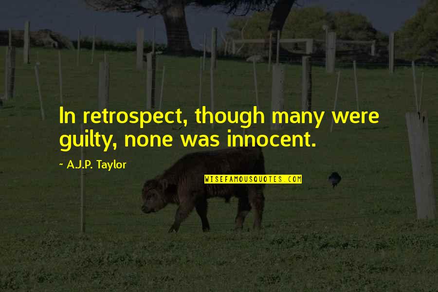 Omara Tap Quotes By A.J.P. Taylor: In retrospect, though many were guilty, none was